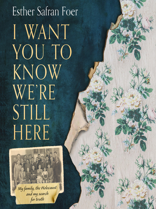 Title details for I Want You to Know We're Still Here by Esther Safran Foer - Available